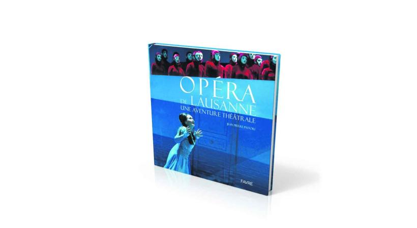 «Opéra de Lausanne, une aventure théâtrale», Textes de Jean-Pierre Pastori, sous la direction d'Eric Vigié. Editions Favre